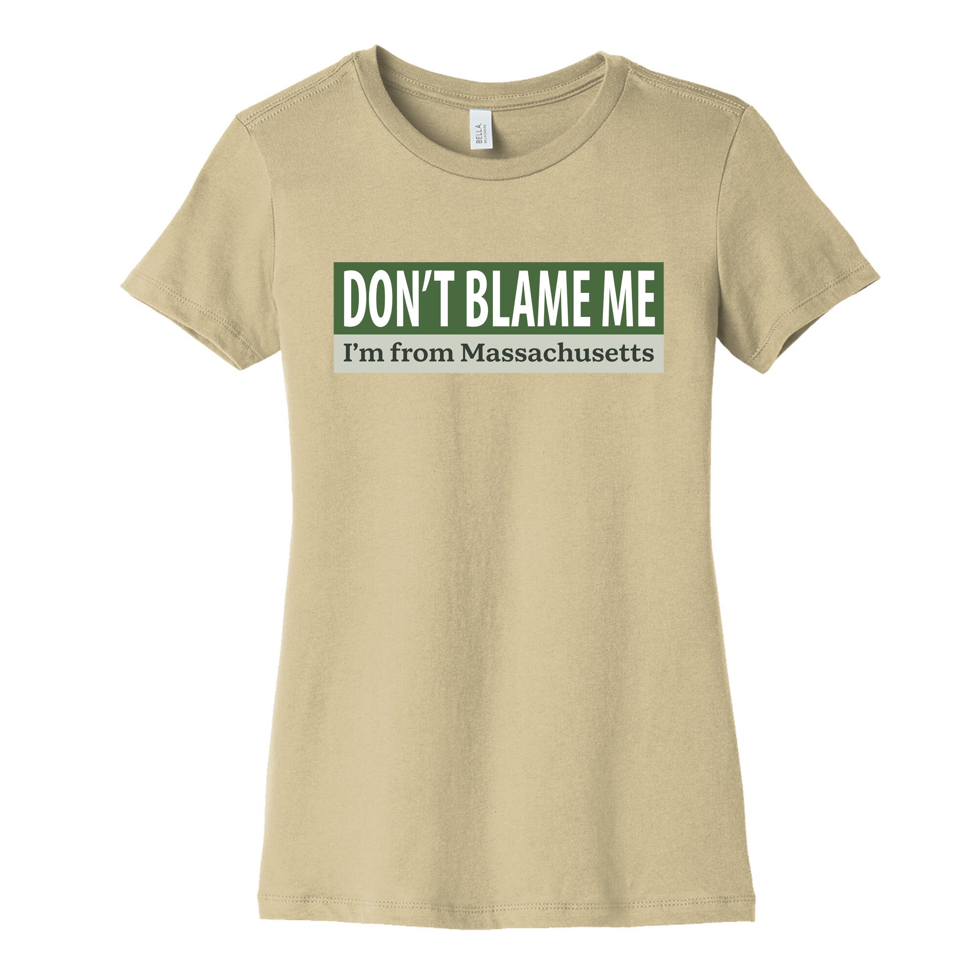 dont blame me im from massachusetts Womens Cotton Tee